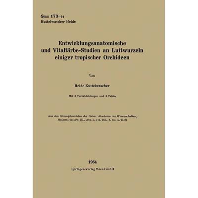 Entwicklungsanatomische und Vitalfärbe-Studien an Luftwurzeln einiger tropischer Orchideen, Taschenbuch von Heide Kuttelwascher, Springer,