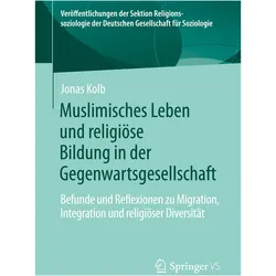 Muslimisches Leben und religiöse Bildung in der Gegenwartsgesellschaft, Fachbücher von Jonas Kolb