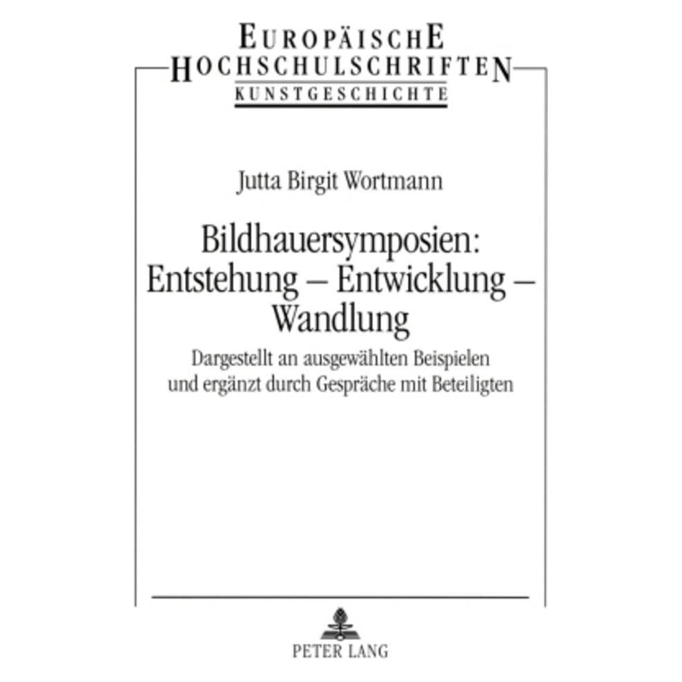 Peter Lang Bildhauersymposien: Entstehung - Entwicklung - Wandlung (Deutsch, Softcover, Jutta Birgit Wortmann) (7342587)
