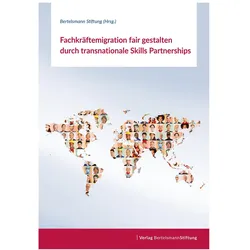 Fachkräftemigration fair gestalten durch transnationale Skills Partnerships, Sachbücher