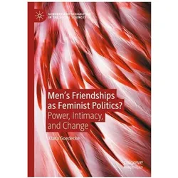 Men's Friendships as Feminist Politics?, Fachbücher von Klara Goedecke