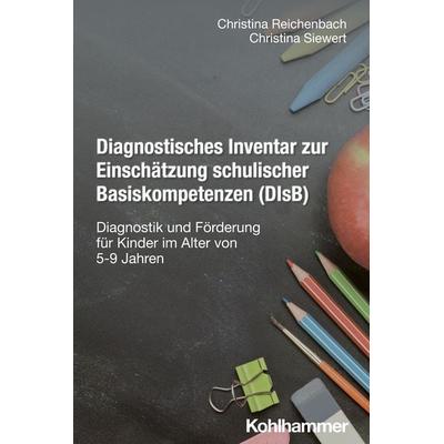 Diagnostisches Inventar zur Einschätzung schulischer Basiskompetenzen (DIsB), Taschenbuch von Christina Reichenbach,Christina Siewert, Kohlhammer,