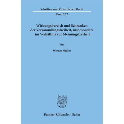 Wirkungsbereich und Schranken der Versammlungsfreiheit, insbesondere im Verhältnis zur Meinungsfreiheit., Taschenbuch von Werner Müller, Duncker &