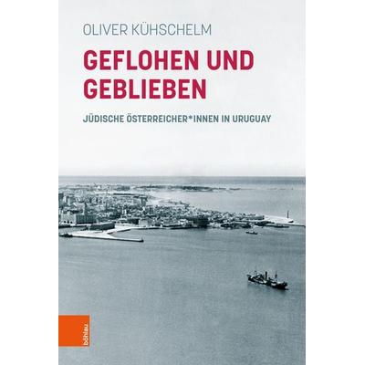 Geflohen und geblieben, Gebundene Ausgabe von Oliver Kühschelm, Böhlau Verlag, 978-3-205-21530-1