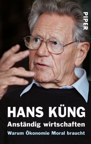 Hans Küng - Anständig wirtschaften: Warum Ökonomie Moral braucht - Preis vom 17.10.2026 19:25:27 h