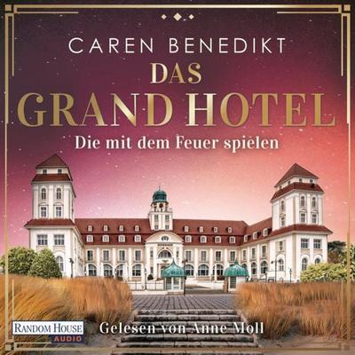 Das Grand Hotel - Die mit dem Feuer spielen - Caren Benedikt, Audio, 9783837154627