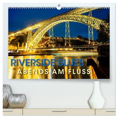 RIVERSIDE BLUES - Abends am Fluss (hochwertiger Premium Wandkalender 2027 DIN A2 quer), Kunstdruck in Hochglanz