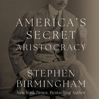 America's Secret Aristocracy - Stephen Birmingham, Audio, 9798337208206