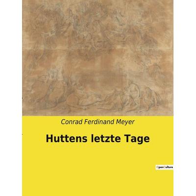 Huttens letzte Tage, Taschenbuch von Conrad Ferdinand Meyer, Culturea, 978-2-38508-335-9