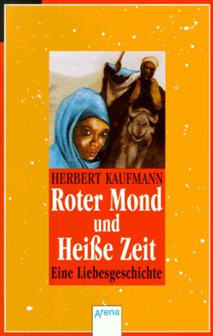 Herbert Kaufmann - Roter Mond und Heiße Zeit. Schicksalhafte Begegnung am Südrand der Sahara. - Preis vom 09.10.2026 07:28:09 h