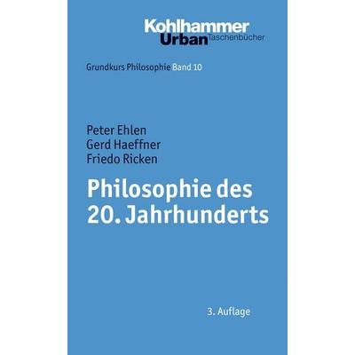 Philosophie des 20. Jahrhunderts, Taschenbuch von Peter Ehlen,Gerd Haeffner,Friedo Ricken, Kohlhammer, 978-3-17-020780-6