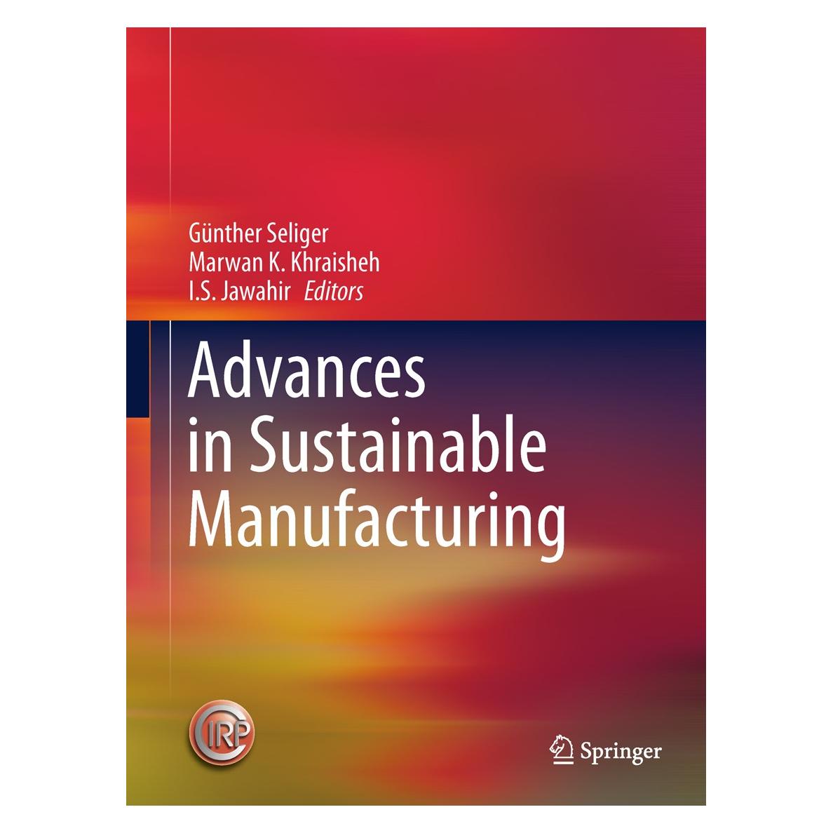 Springer Advances in Sustainable Manufacturing (Englisch, Hardcover, Günther Seliger, I.S. Jawahir, Marwan M.K. Khraisheh) (9783642201820)