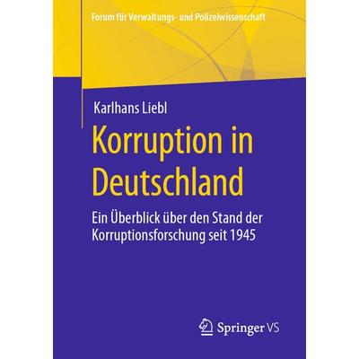 Korruption in Deutschland, Taschenbuch von Karlhans Liebl, Springer Fachmedien Wiesbaden GmbH, 978-3-658-41457-3