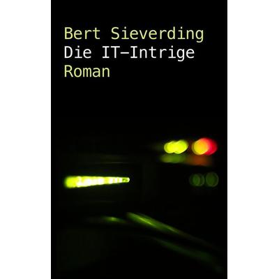 Die IT-Intrige, Taschenbuch von Bert Sieverding, BoD – Books on Demand, 978-3-7431-0167-8