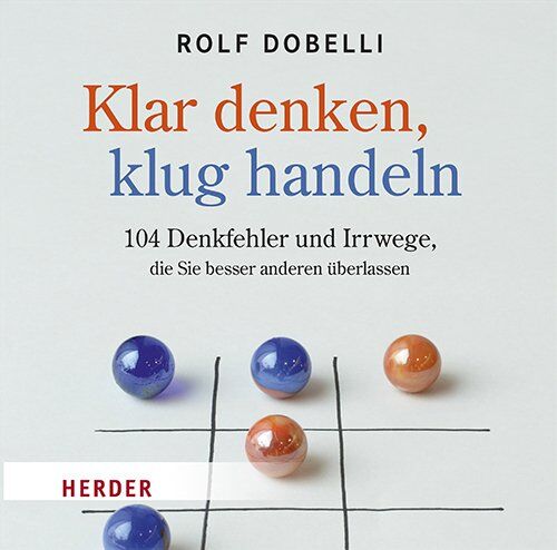 Rolf Dobelli - Klar Denken, klug Handeln: 104 Denkfehler, die Sie besser anderen überlassen - Preis vom 09.10.2026 07:28:09 h