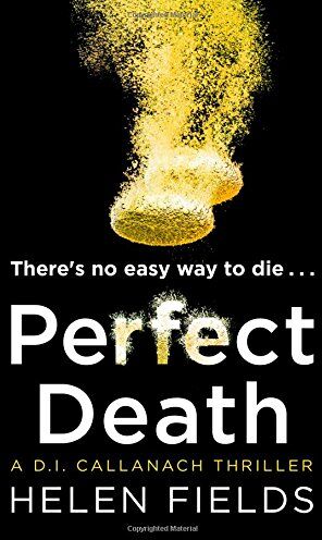 Helen Fields - Perfect Death: The New Release You Need to Read from the 2017 Crime Thriller Bestseller (Di Callanach Thriller, Band 3) - Preis vom 10.10.2026 11:48:34 h