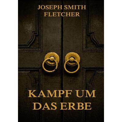 Kampf um das Erbe, Taschenbuch von Joseph Smith Fletcher, Jazzybee Verlag, 978-3-8496-8268-2