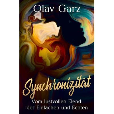 Synchronizität, Taschenbuch von Olav Garz, Epubli, 978-3-7584-1662-0