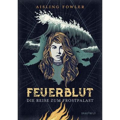 Feuerblut - Die Reise zum Frostpalast, Gebundene Ausgabe von Aisling Fowler, Dragonfly, 978-3-7488-0216-7
