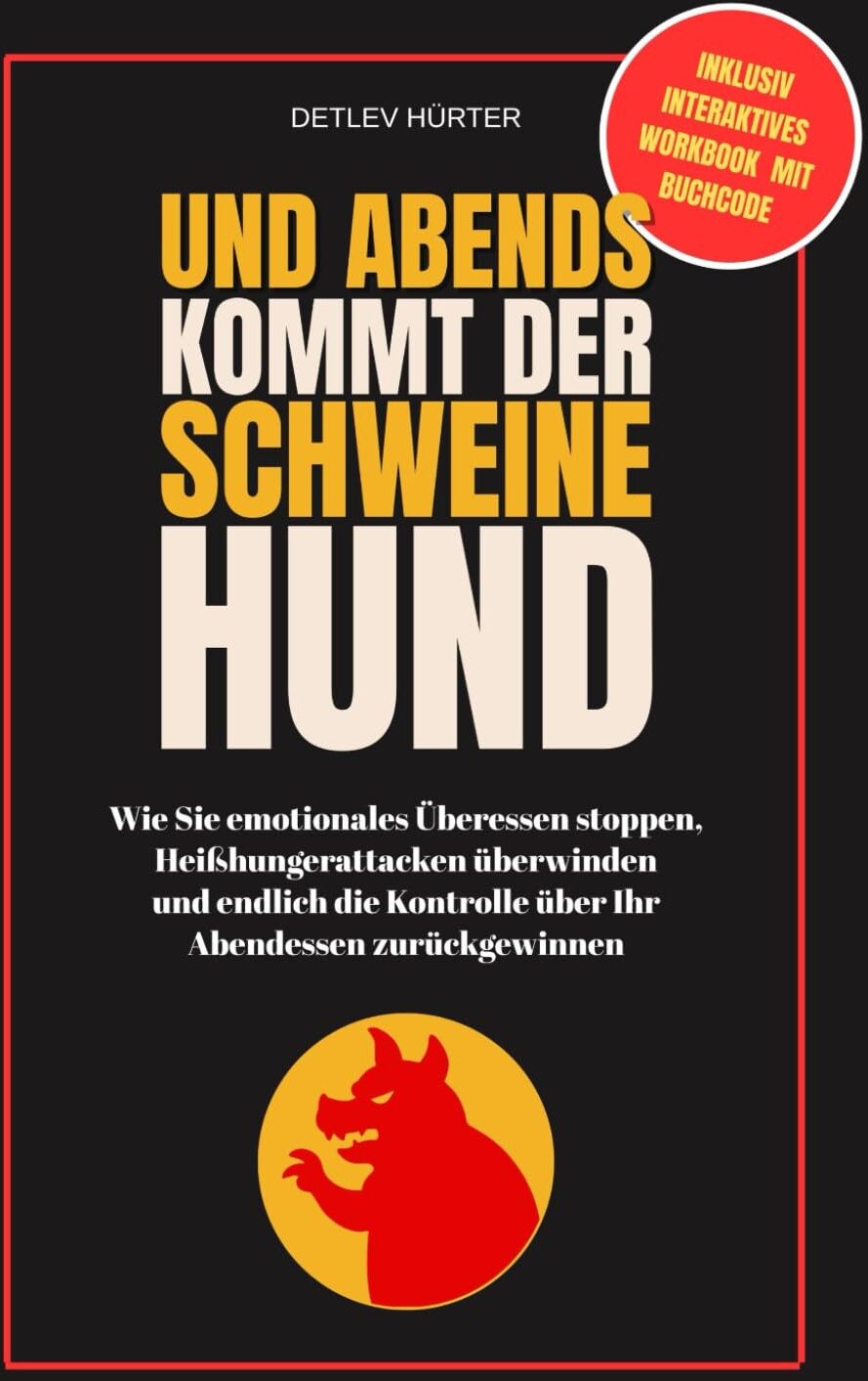 Detlev Hürter - Und abends kommt der Schweinehund: Wie Sie emotionales Überessen stoppen, Heißhungerattacken überwinden und endlich die Kontrolle über Ihr Abendessen zurückgewinnen - Preis vom 17.10.2026 19:25:27 h