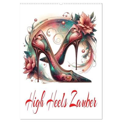 High Heels Zauber (Wandkalender 2026 DIN A2 hoch), CALVENDO Monatskalender