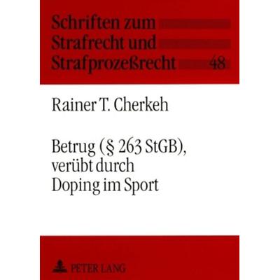 Betrug (§ 263 StGB), verübt durch Doping im Sport, Taschenbuch von Rainer Tarek Cherkeh, Peter Lang GmbH, Internationaler Verlag der Wissenschaften,