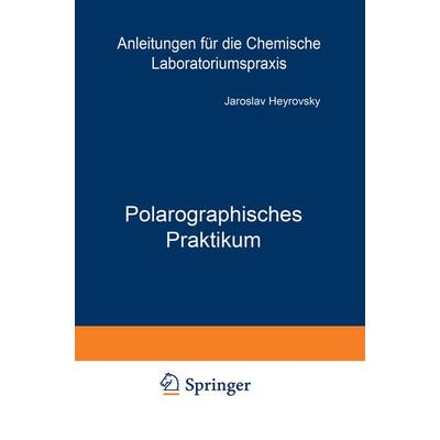Polarographisches Praktikum, Taschenbuch von Jaroslav Heyrovsky, Springer Berlin, 978-3-642-92775-1