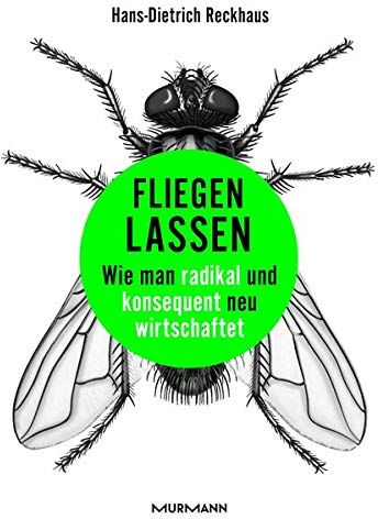 Hans-Dietrich Reckhaus - Fliegen lassen: Wie man radikal und konsequent neu wirtschaftet - Preis vom 30.09.2026 09:01:18 h