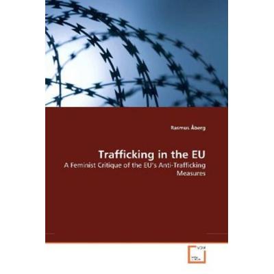 Åberg, R: Trafficking in the EU, Taschenbuch von Rasmus Åberg, VDM, 978-3-639-27781-4