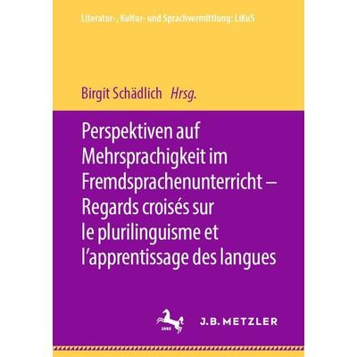 Perspektiven auf Mehrsprachigkeit im Fremdsprachenunterricht – Regards croisés sur le plurilinguisme et l’apprentissage des langues, Taschenbuch von ,