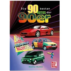 Die 90 besten Autos der 90er, Ratgeber von Walther Wuttke