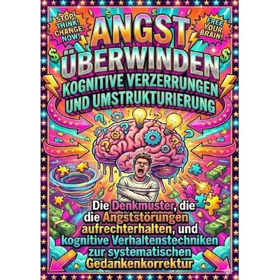 Angst überwinden: Kognitive Verzerrungen und Umstrukturierung, Taschenbuch von Leonie Brandl, Epubli, 978-3-565-16986-3
