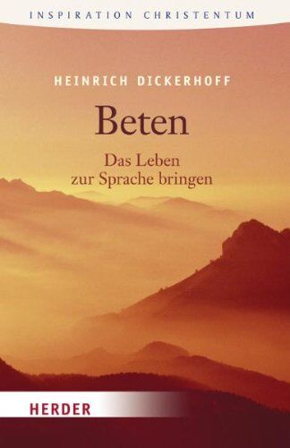 Heinrich Dickerhoff - Beten: Das Leben zur Sprache bringen (HERDER spektrum) - Preis vom 13.10.2026 19:28:25 h