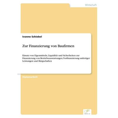 Zur Finanzierung von Baufirmen, Taschenbuch von Ivonne Schiebel, GRIN, 978-3-8386-5415-7