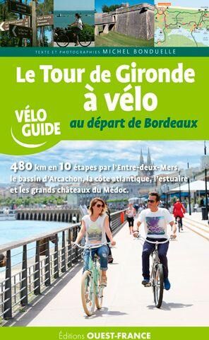 Guide vélo - Le tour de Gironde à vélo, au départ de Bordeaux   Ouest France