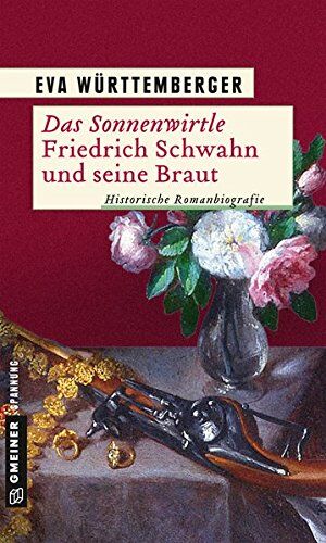 Eva Württemberger - Das Sonnenwirtle - Friedrich Schwahn und seine Braut: Historische Romanbiografie (Historische Romane im GMEINER-Verlag) - Preis vom 09.10.2026 07:28:09 h