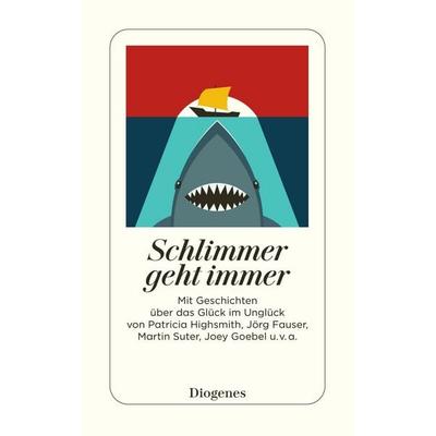 Schlimmer geht immer, Taschenbuch von , Diogenes, 978-3-257-24565-3