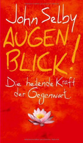 John Selby - Augenblick!: Die heilende Kraft der Gegenwart - Preis vom 10.10.2026 11:48:34 h