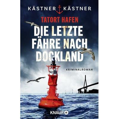 Tatort Hafen - Die letzte Fähre nach Dockland, Taschenbuch von Kästner & Kästner, Knaur Taschenbuch