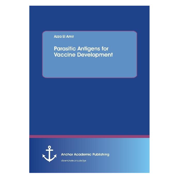 Anchor Academic Publishing Parasitic Antigens for Vaccine Development (Englisch, Softcover, Azza El Amir) (55842012)