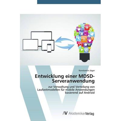 Entwicklung einer MDSD-Serveranwendung, Taschenbuch von Konstantin Jäger, AV Akademikerverlag, 978-3-639-46307-1