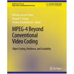 MPEG-4 Beyond Conventional Video Coding, Fachbücher von Deepak S Turaga, Thomas Stockhammer, Mihaela Schaar