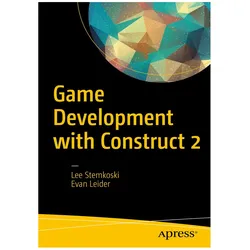 Game Development with Construct 2, Fachbücher von Lee Stemkoski, Evan Leider