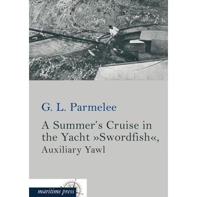 A Summer's Cruise in the Yacht 'Swordfish'; Taschenbuch von G. L. Parmelee, Maritimepress, 978-3-95427-351-5
