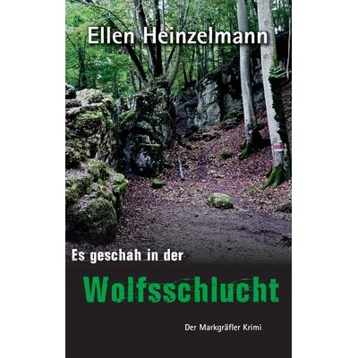 Es geschah in der Wolfsschlucht, Taschenbuch von Ellen Heinzelmann, BoD – Books on Demand, 978-3-7392-4803-5