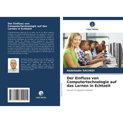 Der Einfluss von Computertechnologie auf das Lernen in Echtzeit, Taschenbuch von Abdelkader Rachedi, Verlag Unser Wissen, 978-620-7-84091-5
