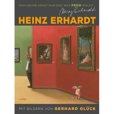 Heinz Erhardt: Man nehme ernst nur das, was froh macht (Neuausgabe), Gebundene Ausgabe von Heinz Erhardt,Gerhard Glück, Lappan, 978-3-8303-3728-7