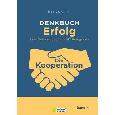 DENKBUCH Erfolg. Eine Neuorientierung in 42 Kategorien, Gebundene Ausgabe von Thomas Kapp, Mentoren-Media-Verlag, 978-3-9864109-9-5
