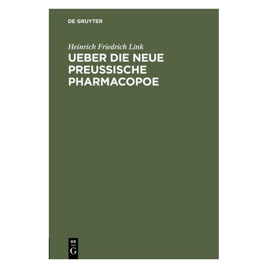 De Gruyter Link:Ueber die neue preuÃische Pharmaco (Deutsch, Hardcover, Heinrich Friedrich Link) (67770643)