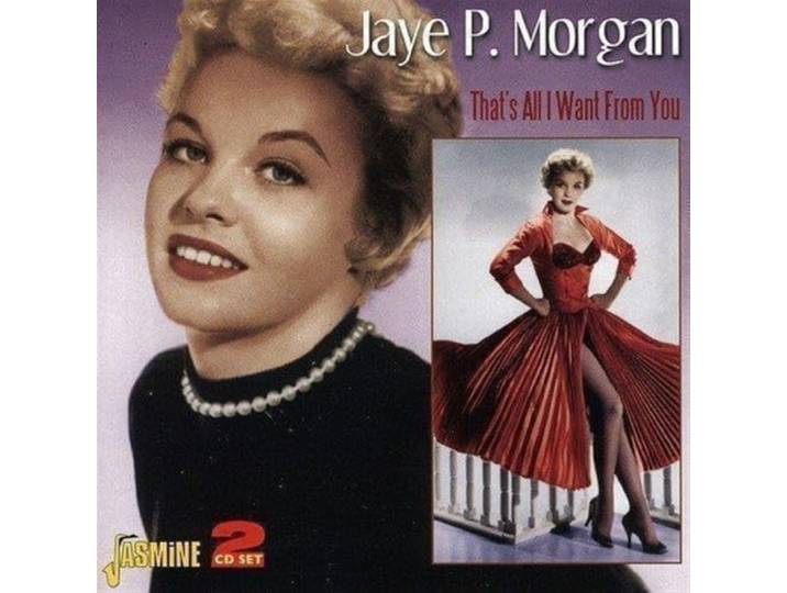 Jaye P. Morgan - That's All I Want From You